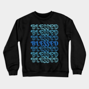 Blessed Stacked Text Blues 2 Crewneck Sweatshirt